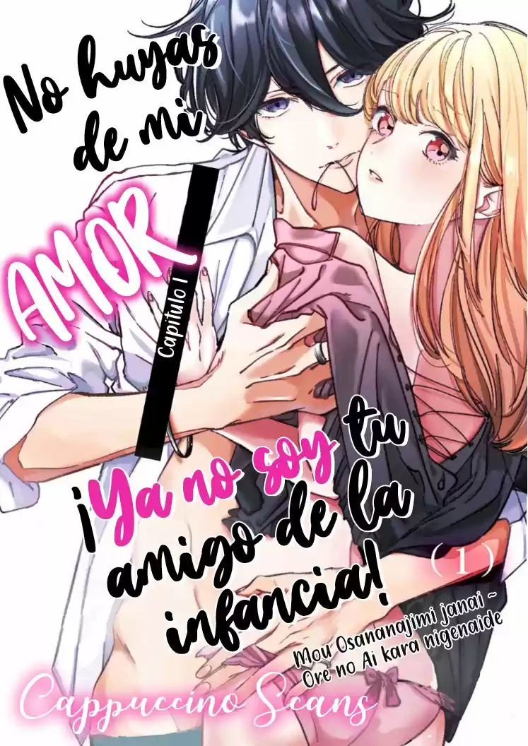 ¡No Huyas De Mi AMOR, Ya No Soy Tu Amigo De La Infancia: Chapter 1 - Page 1